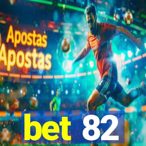 bet 82